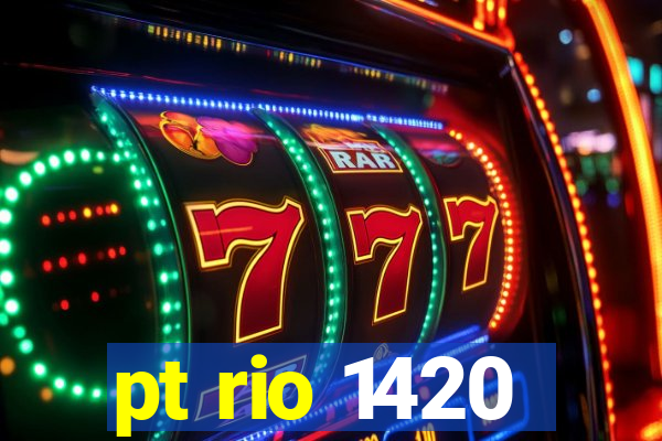 pt rio 1420